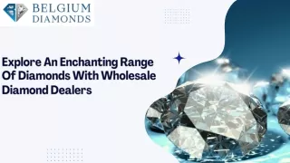 Explore An Enchanting Range Of Diamonds With Wholesale Diamond Dealers