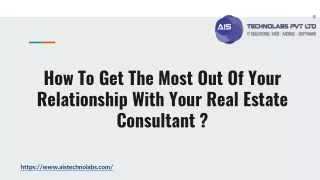 how to get the most out of your relationship with your real estate consultant