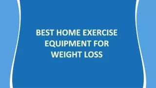 BEST HOME EXERCISE EQUIPMENT FOR WEIGHT LOSS