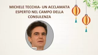 Michele Tecchia- Un acclamata esperto nel campo della Consulenza