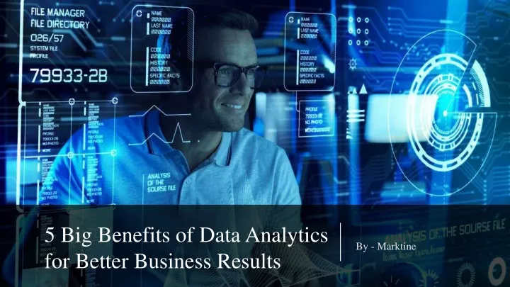 PPT - 5 Big Benefits Of Data Analytics For Better Business Results ...