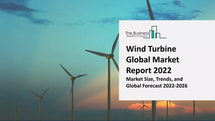 wind turbine global market report 2022 market