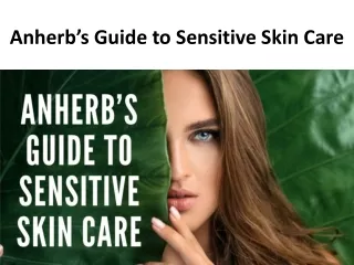 Anherb’s Guide to Sensitive Skin Care