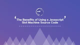 The Benefits of Using a Javascript Slot Machine Source Code