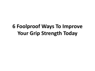 6 foolproof ways to improve your grip strength today