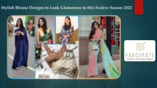 Stylish Blouse Designs to Look Glamorous in this Festive Season 2022