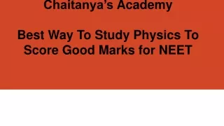chaitanya s academy best way to study physics to score good marks for neet