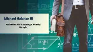 Michael Halahan III - Passionate About Leading A Healthy Lifestyle