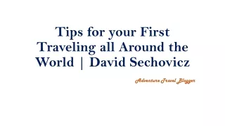 Tips for your First Traveling all Around the World | David Sechovicz