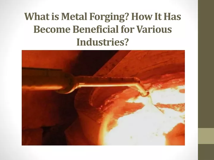 what is metal forging how it has become beneficial for various industries