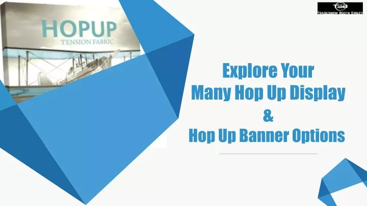 explore your many hop up display hop up banner