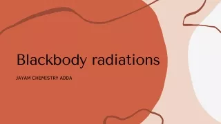 Blackbody and its  radiations