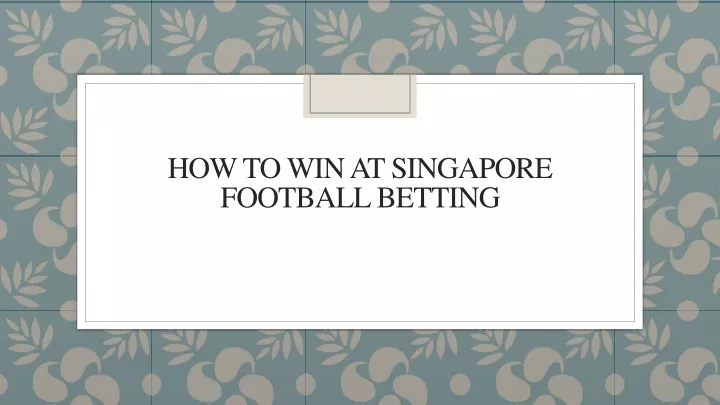 how to win at singapore football betting