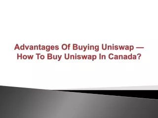 Advantages Of Buying Uniswap — How To Buy Uniswap In Canada