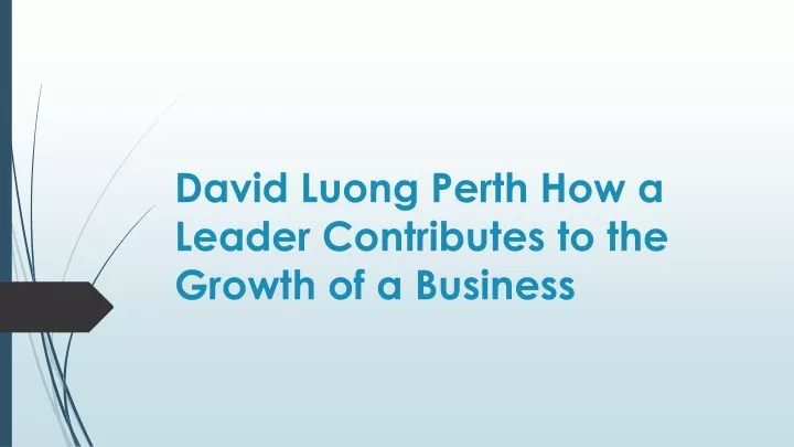 david luong perth how a leader contributes to the growth of a business