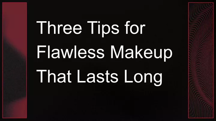 three tips for flawless makeup that lasts long