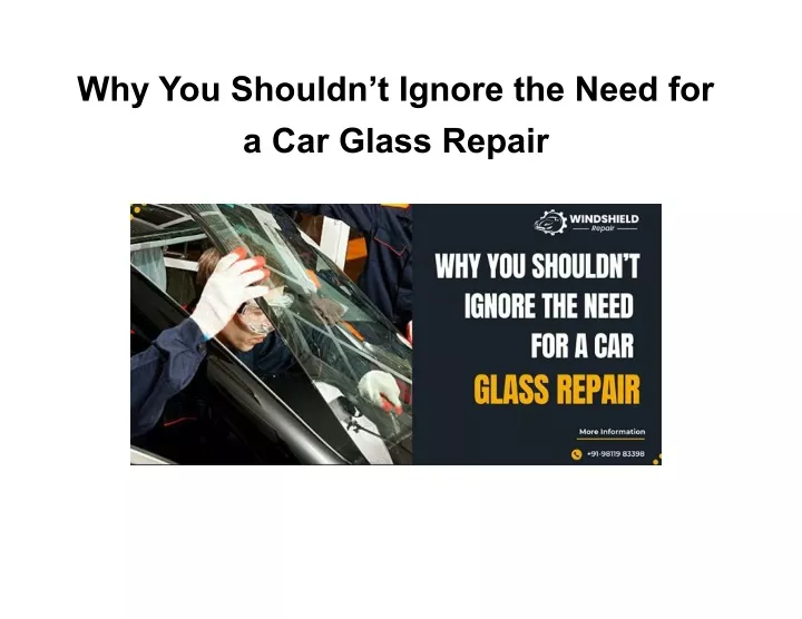 why you shouldn t ignore the need for a car glass