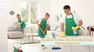 Reasons To Hire Eco-friendly House Cleaning Service