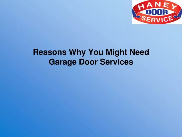 reasons why you might need garage door services