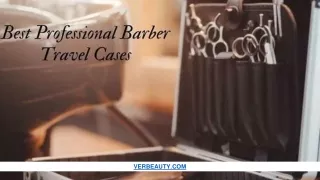 Professional Barber Travel Cases For 2022