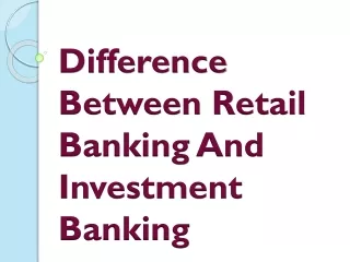 difference between retail banking and investment banking