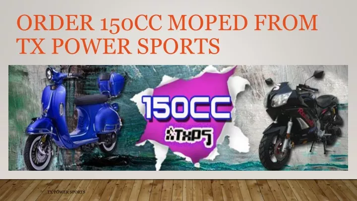 order 150cc moped from tx power sports