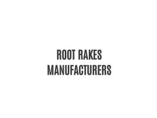 ROOT RAKES MANUFACTURERS