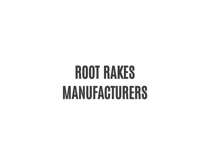 root rakes manufacturers
