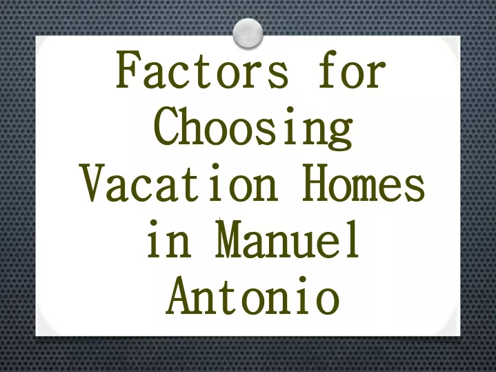 factors for choosing vacation homes in manuel antonio