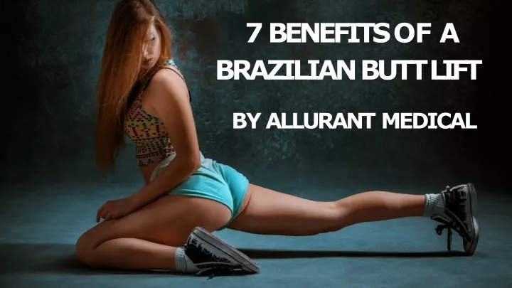 7 benefits of a brazilian butt lift