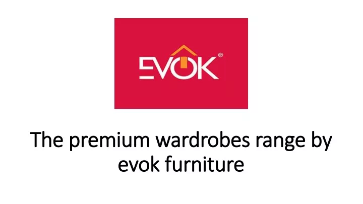 the premium wardrobes range by evok furniture