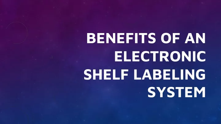 benefits of an electronic shelf labeling system