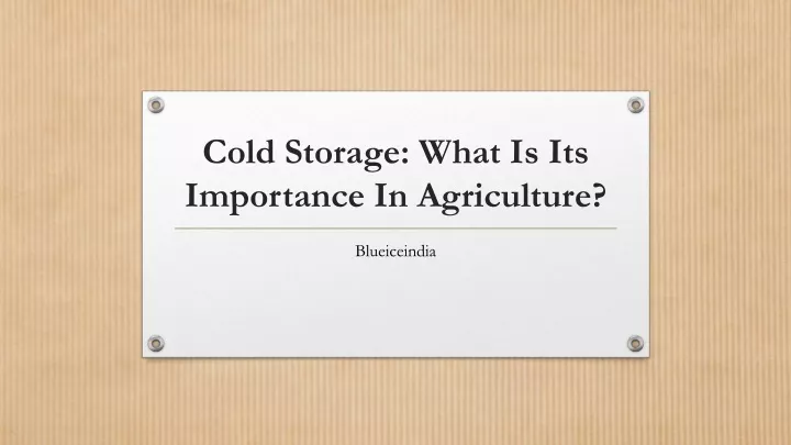 cold storage what is its importance in agriculture