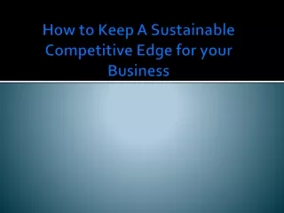 How to Keep A Sustainable Competitive Edge for your Business