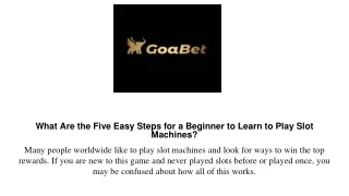 What Are the Five Easy Steps for a Beginner to Learn to Play Slot Machines?