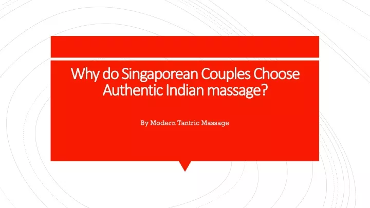 why do singaporean couples choose authentic indian massage