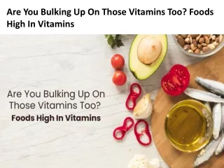 Are You Bulking Up On Those Vitamins Too? Foods High In Vitamins