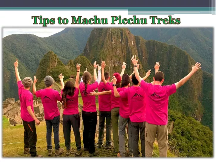 tips to machu picchu treks