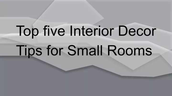 top five interior decor tips for small rooms