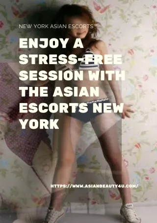 Enjoy a stress-free session with the Asian models New York