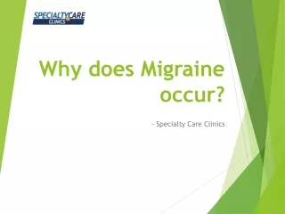 Why does Migraine occur?