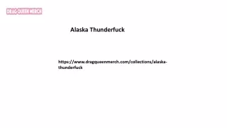 Alaska Thunderfuck Dragqueenmerch.com
