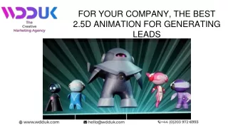 FOR YOUR COMPANY, THE BEST 2.5D ANIMATION FOR GENERATING LEADS