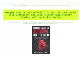 [Download] [epub]^^ Prepper's Guide to Survival Off the Grid How to Be Self Sufficient and Self Reliant When Society Cra
