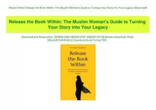 {Read Online} Release the Book Within The Muslim Woman's Guide to Turning Your Story into Your Legacy (Ebook pdf)