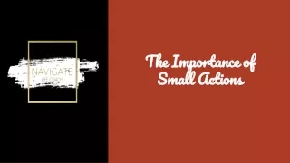 The Importance of Small Actions