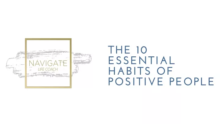 the 10 essential habits of positive people
