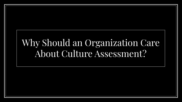 why should an organization care about culture