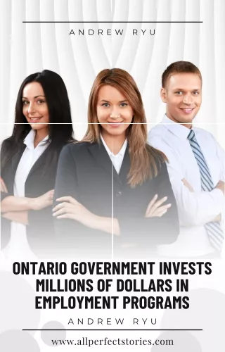 Andrew Ryu - Ontario Government Invests Millions In Employment Programs