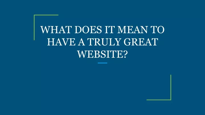 what does it mean to have a truly great website